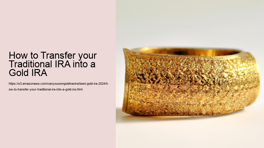 How to Transfer your Traditional IRA into a Gold IRA
