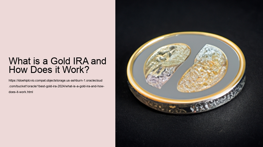 What is a Gold IRA and How Does it Work?