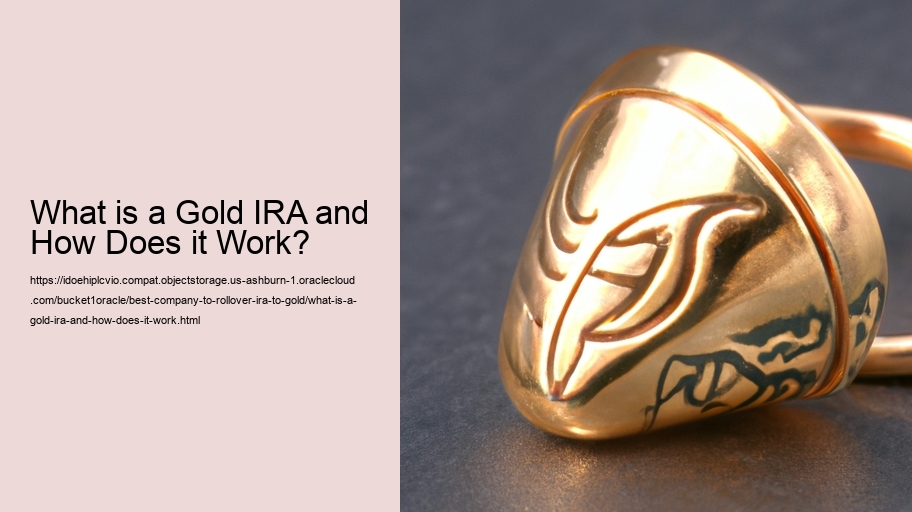 What is a Gold IRA and How Does it Work?