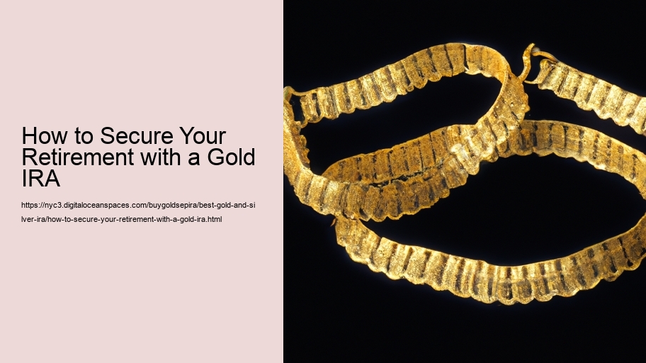 How to Secure Your Retirement with a Gold IRA