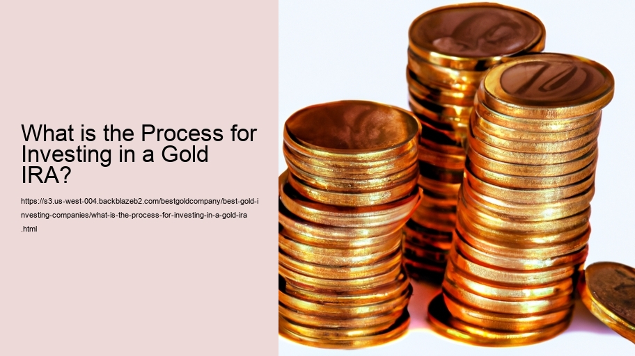 What is the Process for Investing in a Gold IRA?