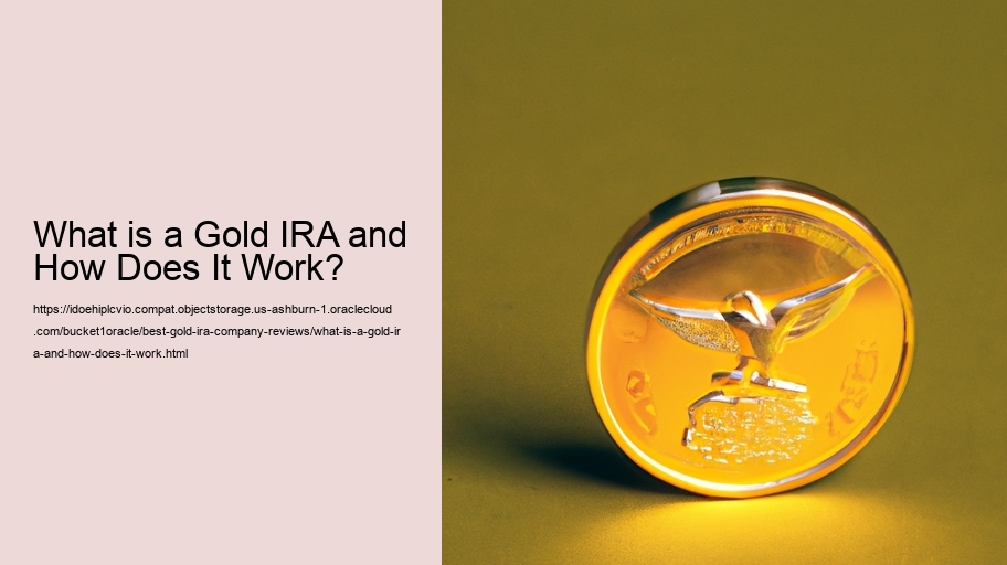 What is a Gold IRA and How Does It Work?