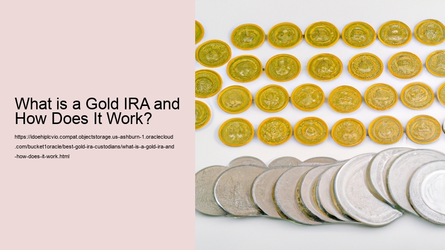 What is a Gold IRA and How Does It Work?