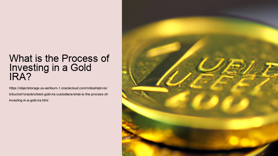 What is the Process of Investing in a Gold IRA?