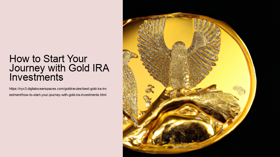 How to Start Your Journey with Gold IRA Investments