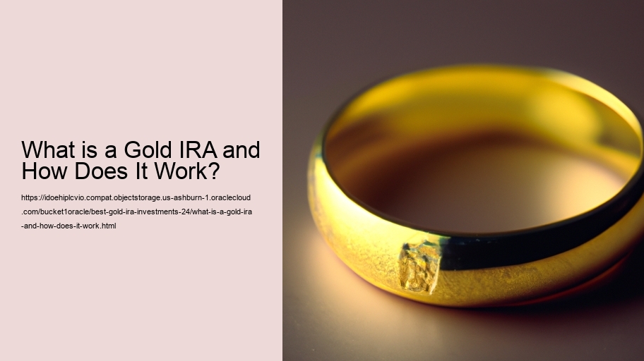 What is a Gold IRA and How Does It Work?