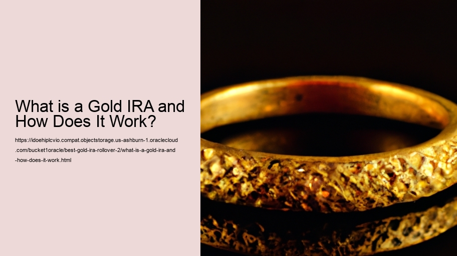 What is a Gold IRA and How Does It Work?