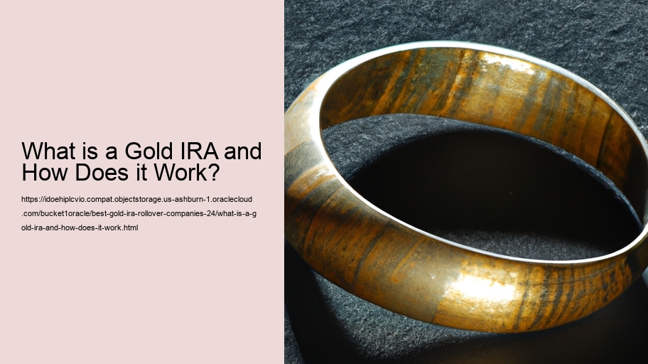 What is a Gold IRA and How Does it Work?