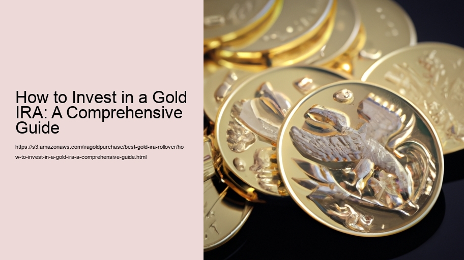 How to Invest in a Gold IRA: A Comprehensive Guide