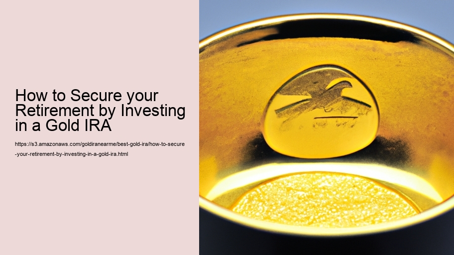 How to Secure your Retirement by Investing in a Gold IRA