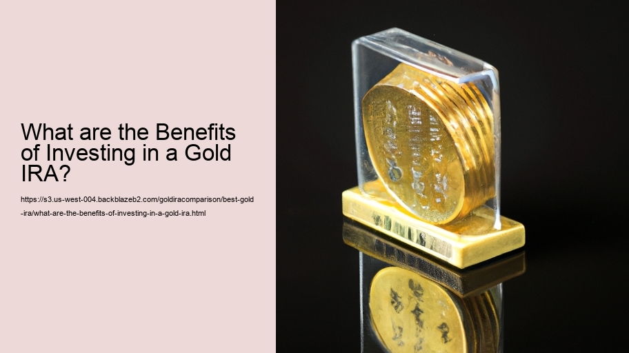 What are the Benefits of Investing in a Gold IRA?