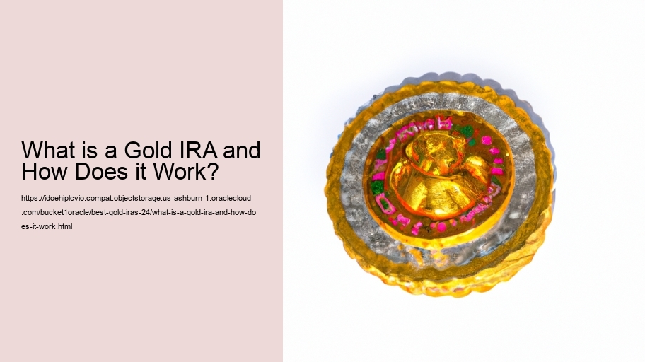 What is a Gold IRA and How Does it Work?