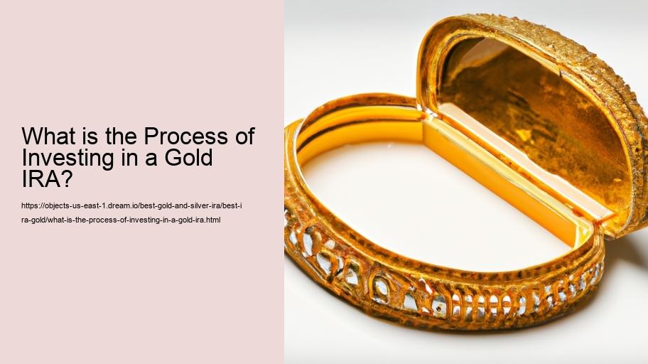 What is the Process of Investing in a Gold IRA?