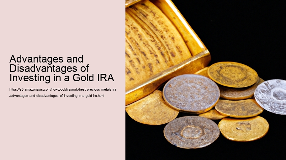 Advantages and Disadvantages of Investing in a Gold IRA