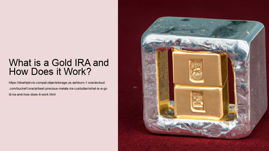 What is a Gold IRA and How Does it Work?