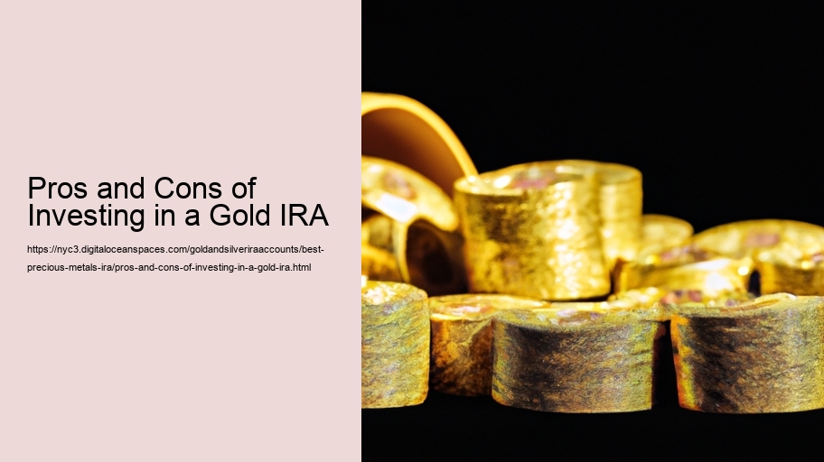 Pros and Cons of Investing in a Gold IRA
