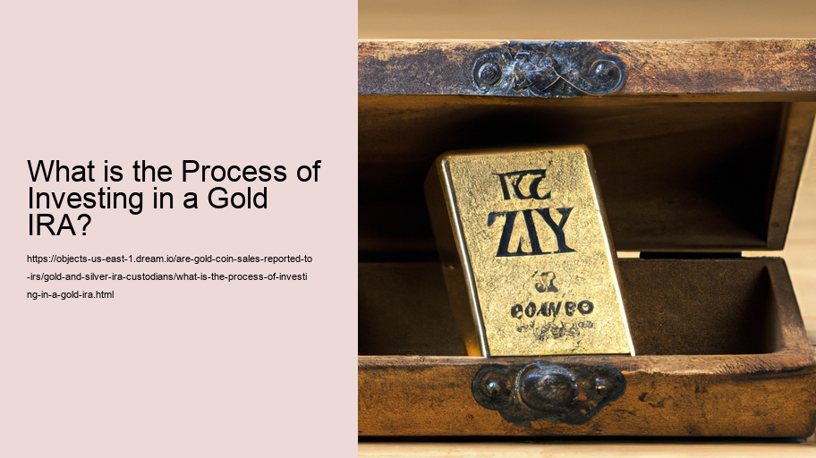 What is the Process of Investing in a Gold IRA? 