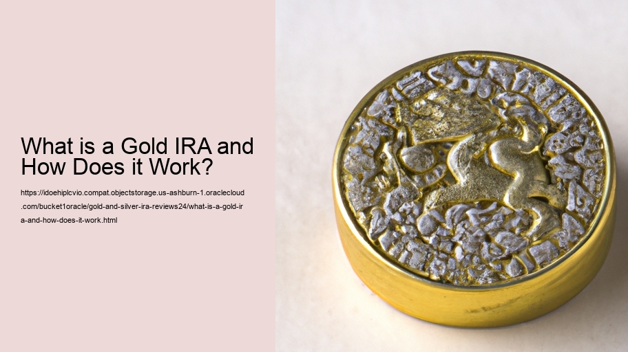What is a Gold IRA and How Does it Work?
