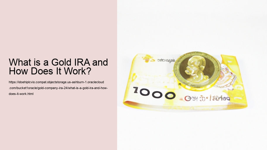 What is a Gold IRA and How Does It Work?