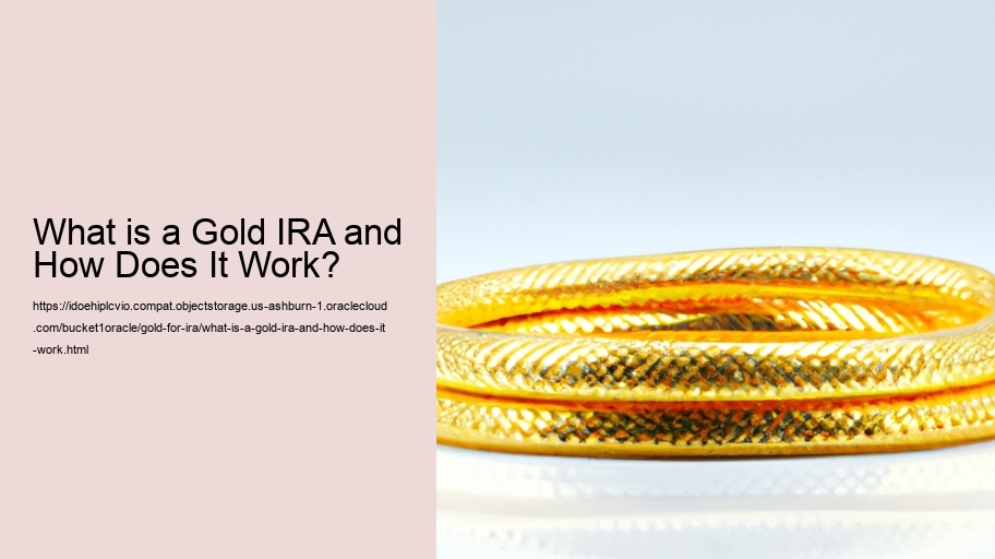 What is a Gold IRA and How Does It Work?