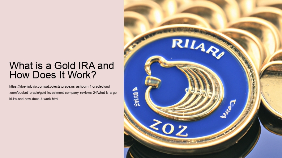 What is a Gold IRA and How Does It Work?