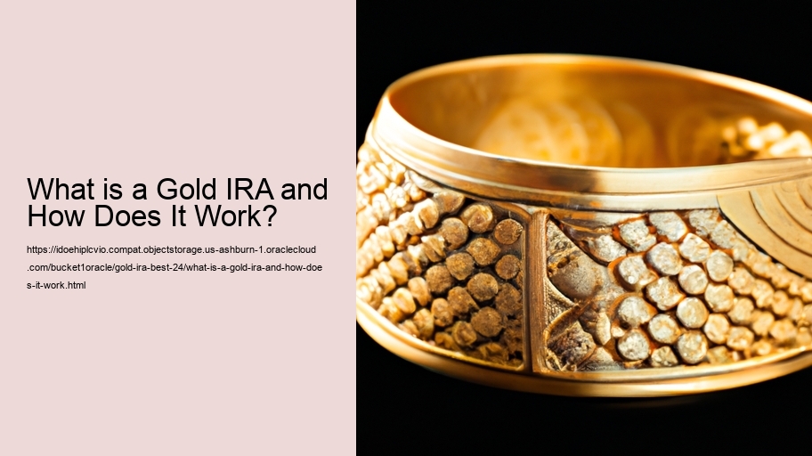 What is a Gold IRA and How Does It Work?
