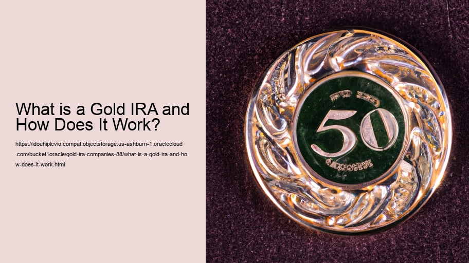 What is a Gold IRA and How Does It Work?