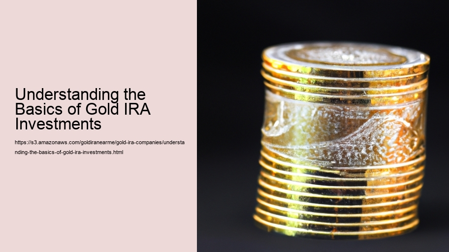 Understanding the Basics of Gold IRA Investments