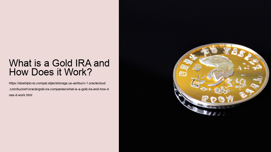 What is a Gold IRA and How Does it Work?