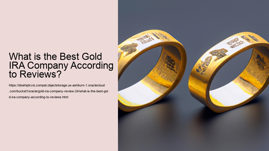 What is the Best Gold IRA Company According to Reviews?