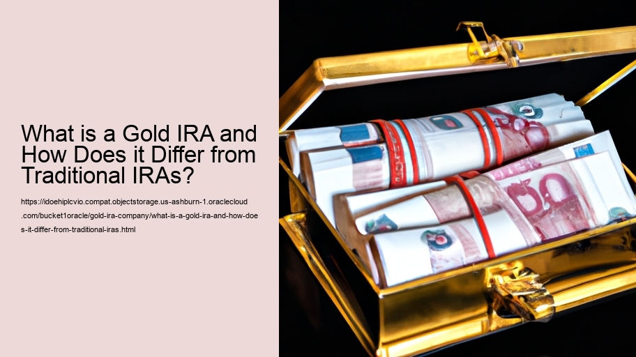 What is a Gold IRA and How Does it Differ from Traditional IRAs?