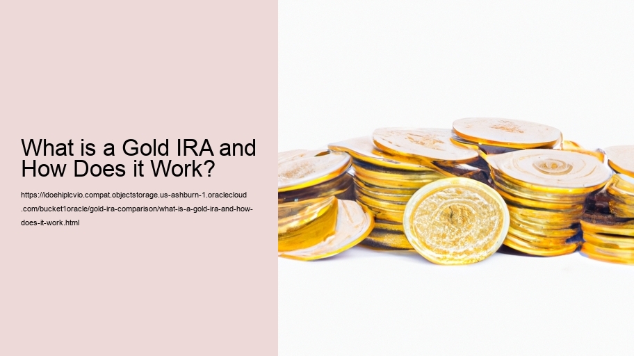 What is a Gold IRA and How Does it Work?