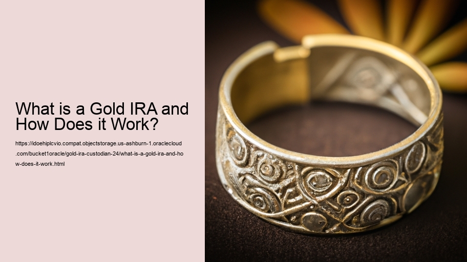 What is a Gold IRA and How Does it Work? 
