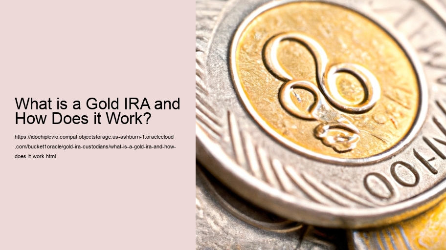 What is a Gold IRA and How Does it Work? 
