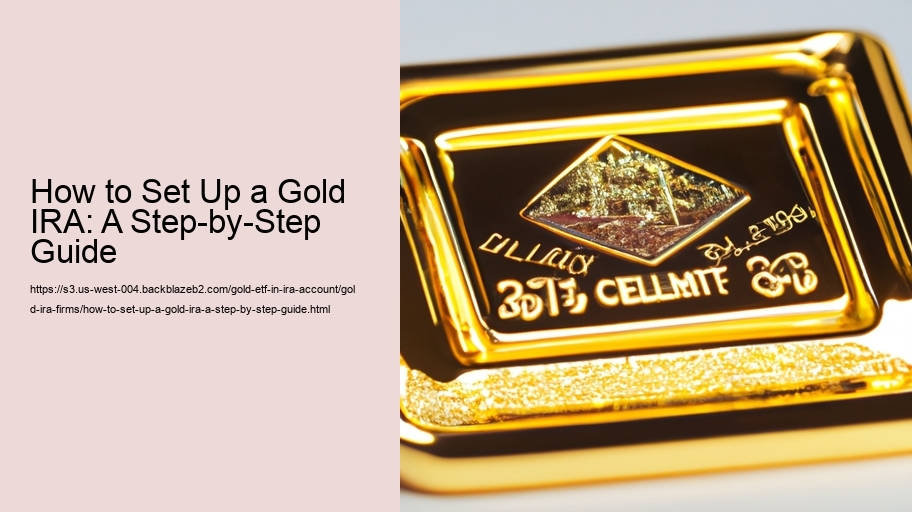 How to Set Up a Gold IRA: A Step-by-Step Guide 