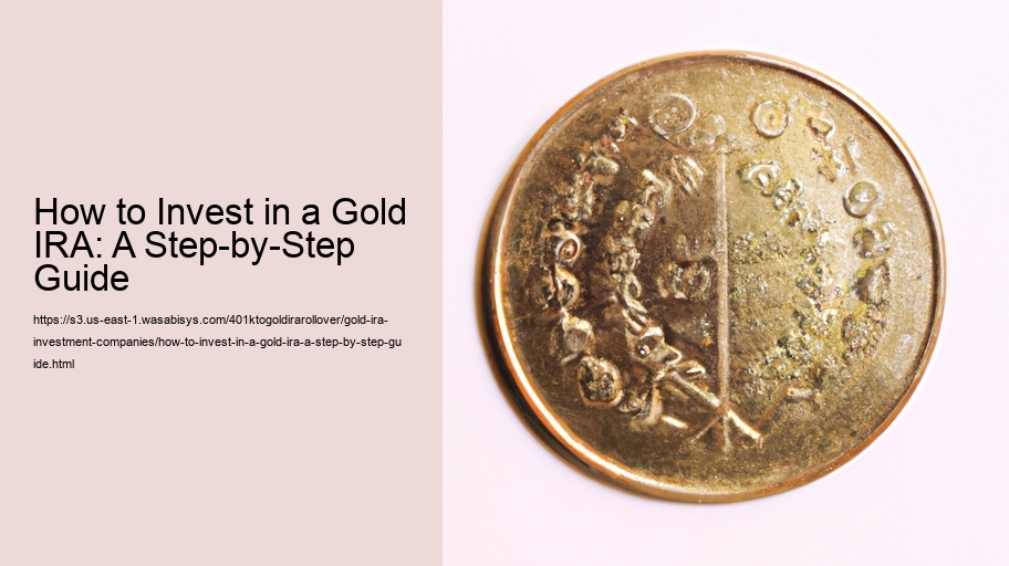 How to Invest in a Gold IRA: A Step-by-Step Guide