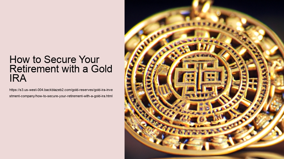 How to Secure Your Retirement with a Gold IRA