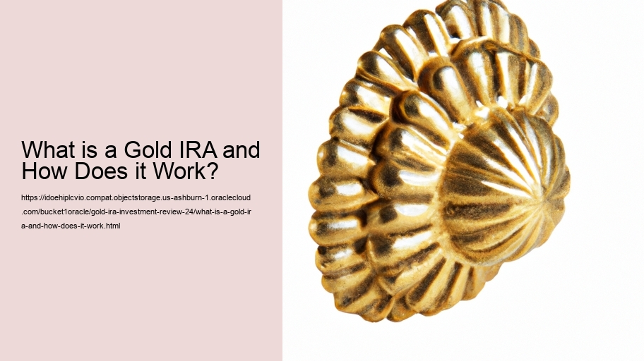 What is a Gold IRA and How Does it Work?