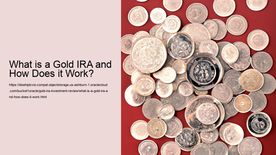 What is a Gold IRA and How Does it Work?