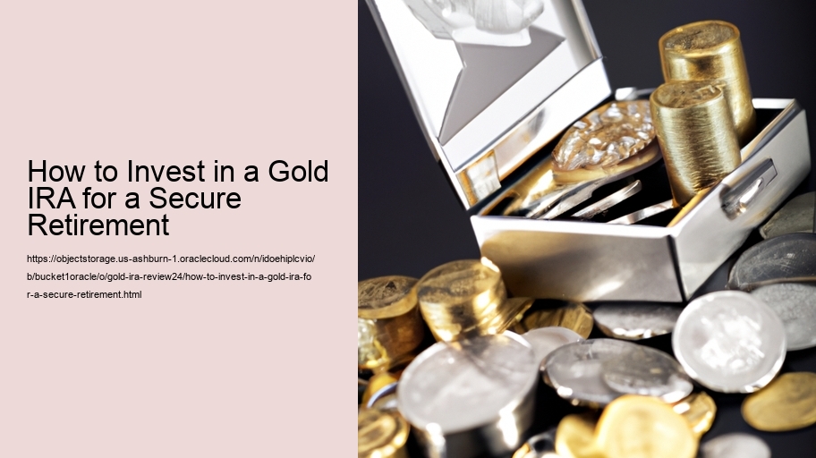 How to Invest in a Gold IRA for a Secure Retirement