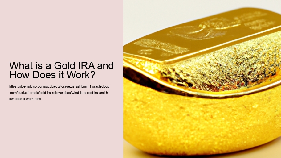 What is a Gold IRA and How Does it Work?
