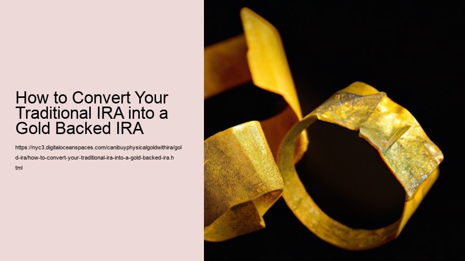 How to Convert Your Traditional IRA into a Gold Backed IRA