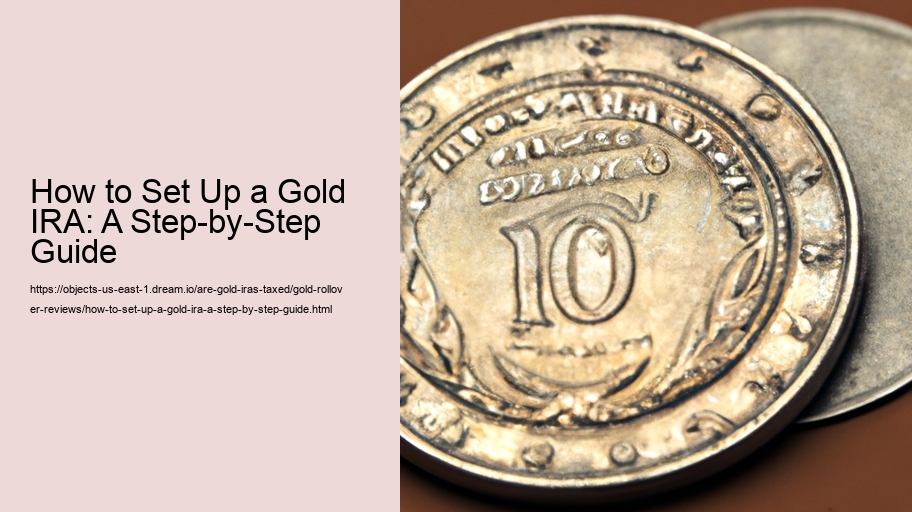 How to Set Up a Gold IRA: A Step-by-Step Guide