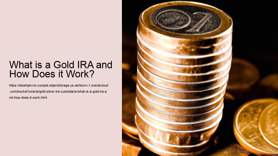 What is a Gold IRA and How Does it Work?