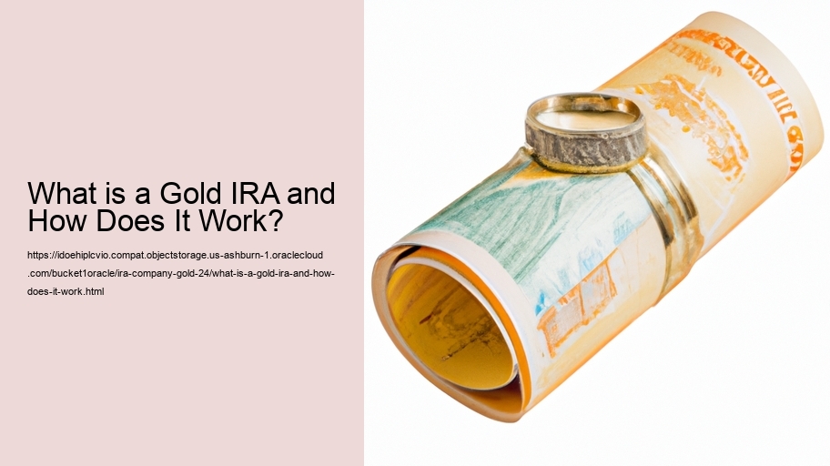 What is a Gold IRA and How Does It Work?