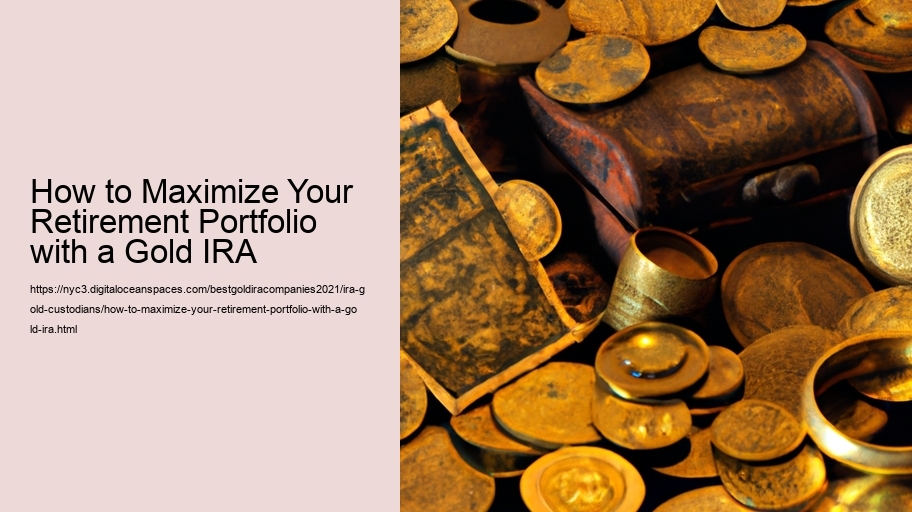 How to Maximize Your Retirement Portfolio with a Gold IRA