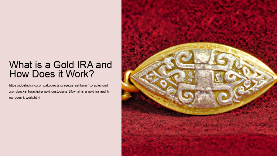 What is a Gold IRA and How Does it Work?