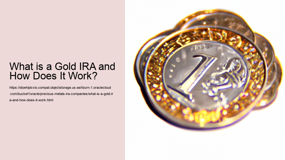 What is a Gold IRA and How Does It Work? 