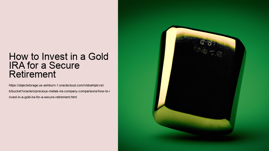 How to Invest in a Gold IRA for a Secure Retirement