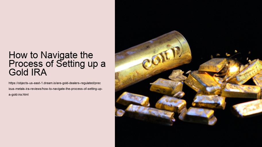 How to Navigate the Process of Setting up a Gold IRA